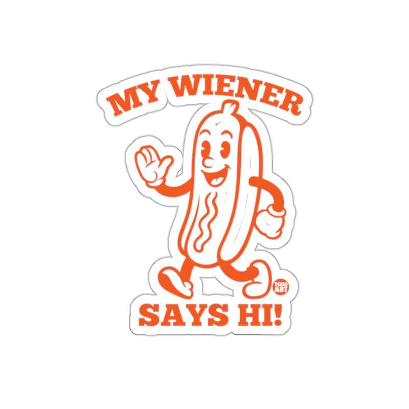 Load image into Gallery viewer, My Wiener Says Hi Funny Sticker Product
