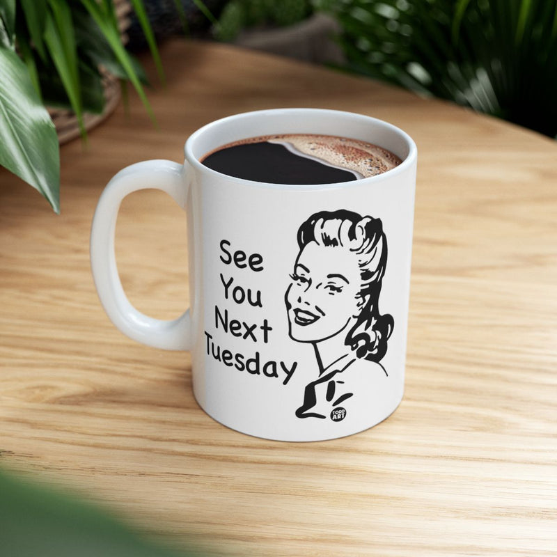Load image into Gallery viewer, See You Next Tuesday Mug Humorous Coffee Cup
