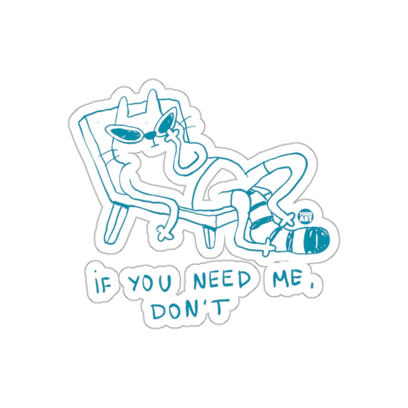 Load image into Gallery viewer, If You Need Me Don't Sticker with Cool Cat Design

