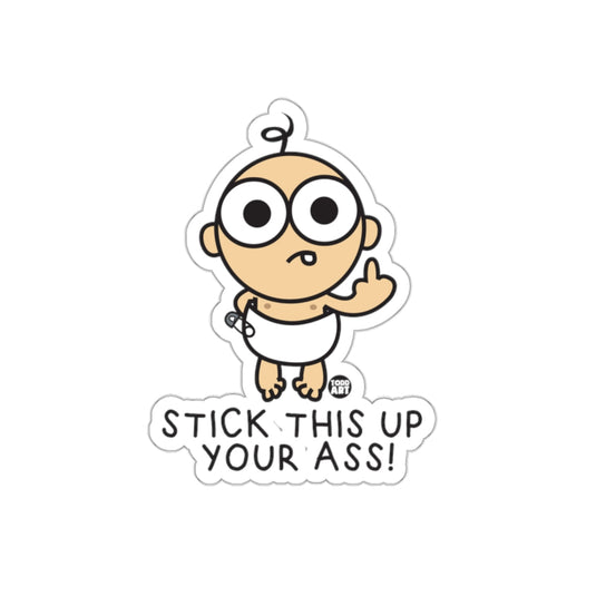 Stick This Up Your Ass Baby Sticker Funny Design