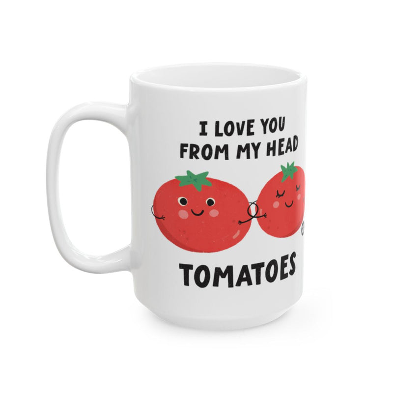 Load image into Gallery viewer, I Love You From My Head Tomatoes Coffee Mug
