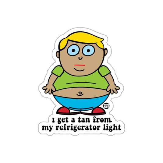 I Get a Tan from My Refrigerator Light sticker