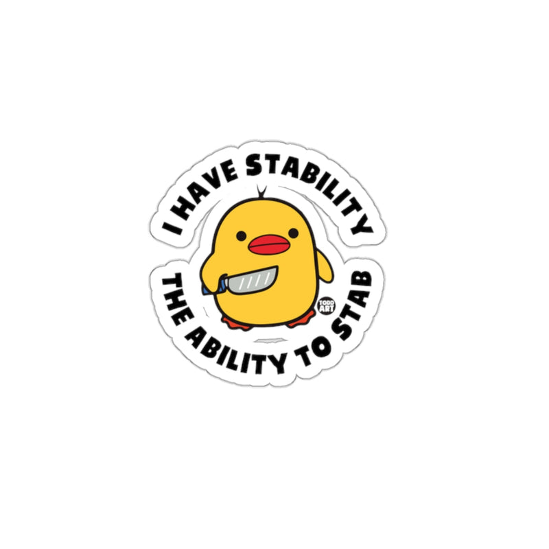 Load image into Gallery viewer, I Have Stability The Ability to Stab Sticker
