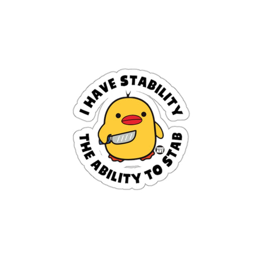 I Have Stability The Ability to Stab Sticker