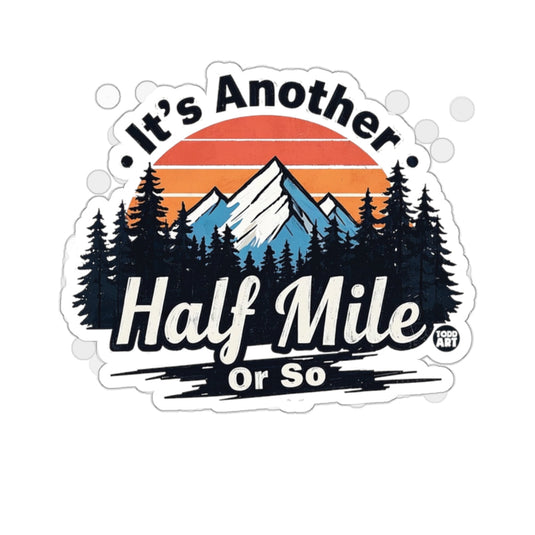Its Another Half Mile Or So Design Graphic sticker
