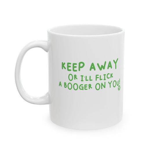 Keep Away Flick Booger On You Mug