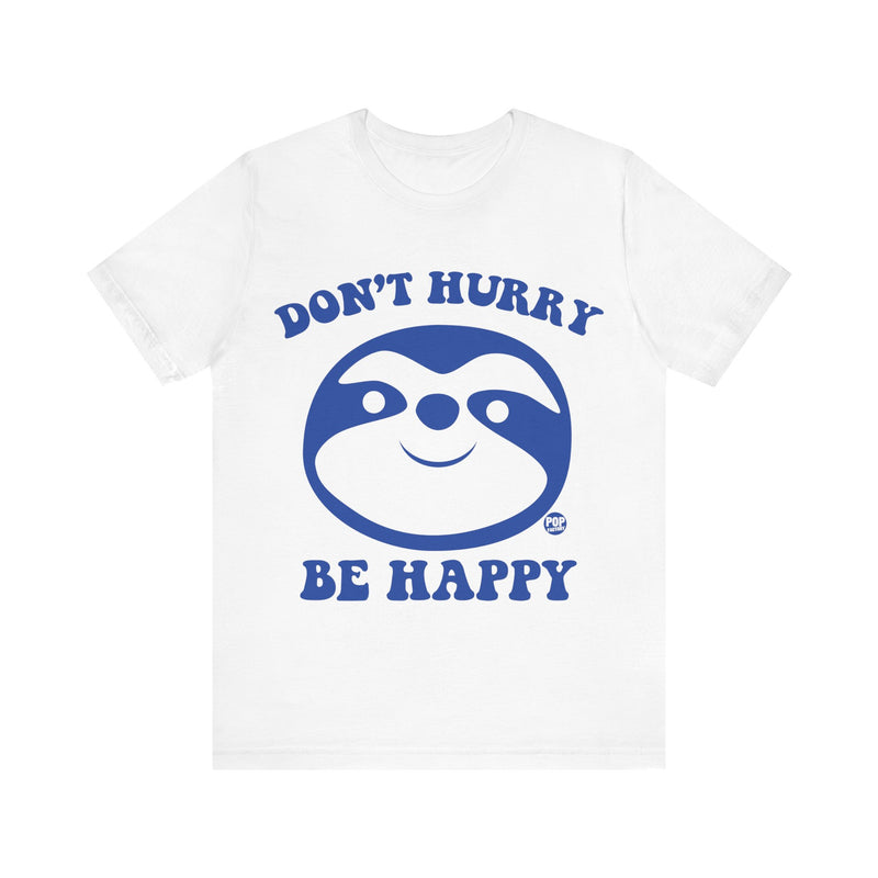 Load image into Gallery viewer, Don&#39;t Hurry Be Happy Sloth Unisex Tee
