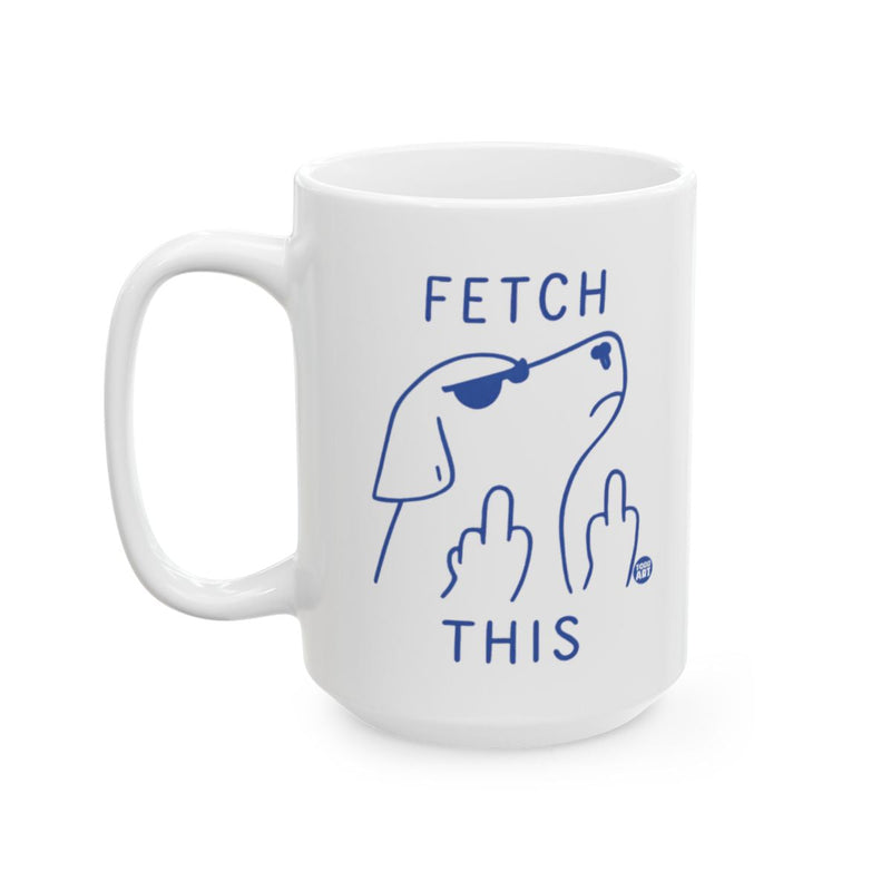 Load image into Gallery viewer, Fetch This Funny Mug with Attitude
