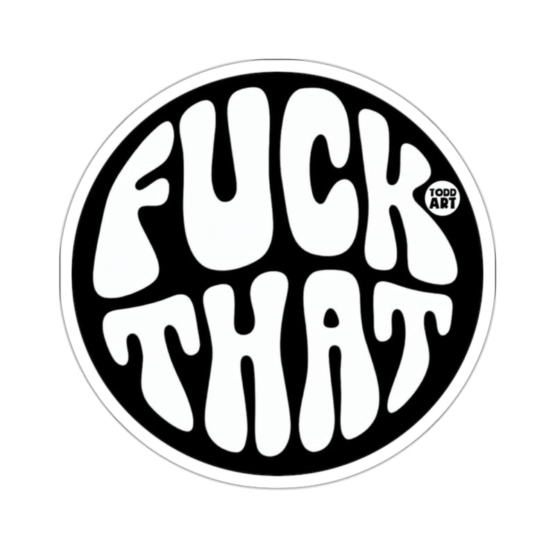 Load image into Gallery viewer, FUCK THAT TODD ART Statement Black White 
