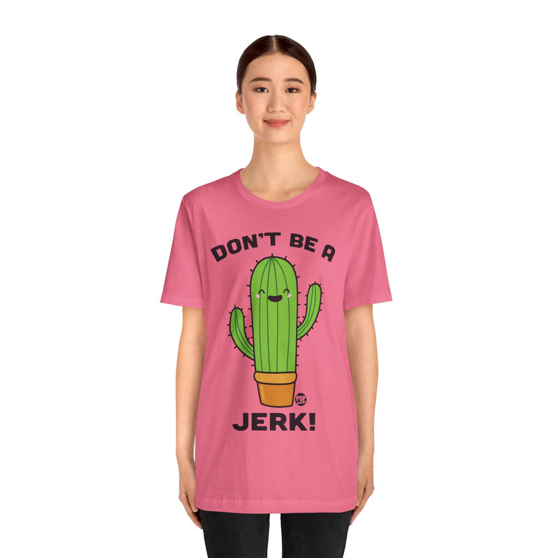 Load image into Gallery viewer, Don&#39;t Be A Jerk Cactus Unisex Tee
