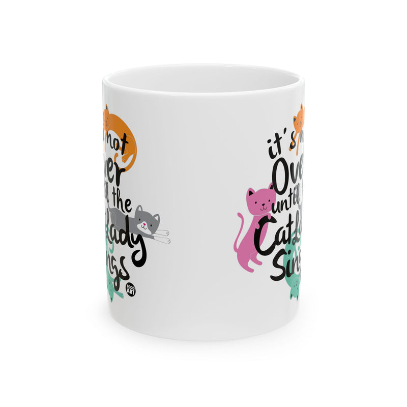 Load image into Gallery viewer, Not Over Till Cat Lady Sings Coffee Mug, Funny Cat Mug, Funny Cat Lady Coffee Mug Gift
