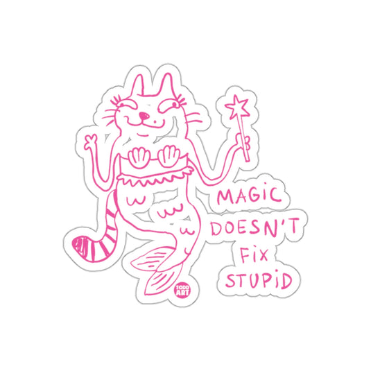 Magic Doesn't Fix Stupid Cat Mermaid Sticker