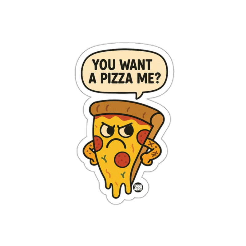 Load image into Gallery viewer, You Want A Pizza Me Funny Pizza Slice Cartoon sticker
