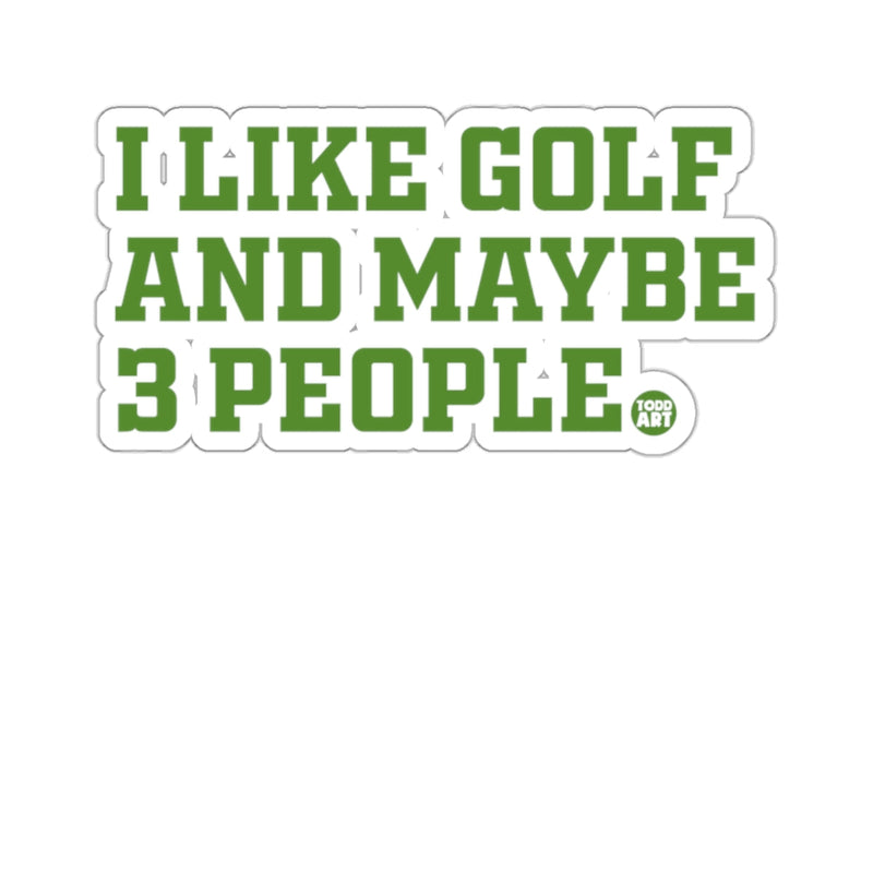 Load image into Gallery viewer, I LIKE GOLF AND MAYBE 3 PEOPLE 
