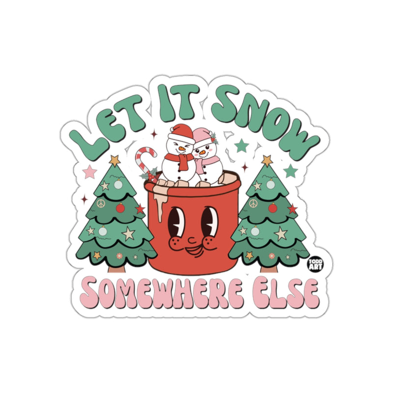 Load image into Gallery viewer, Let It Snow Somewhere Else Cute Holiday Sticker
