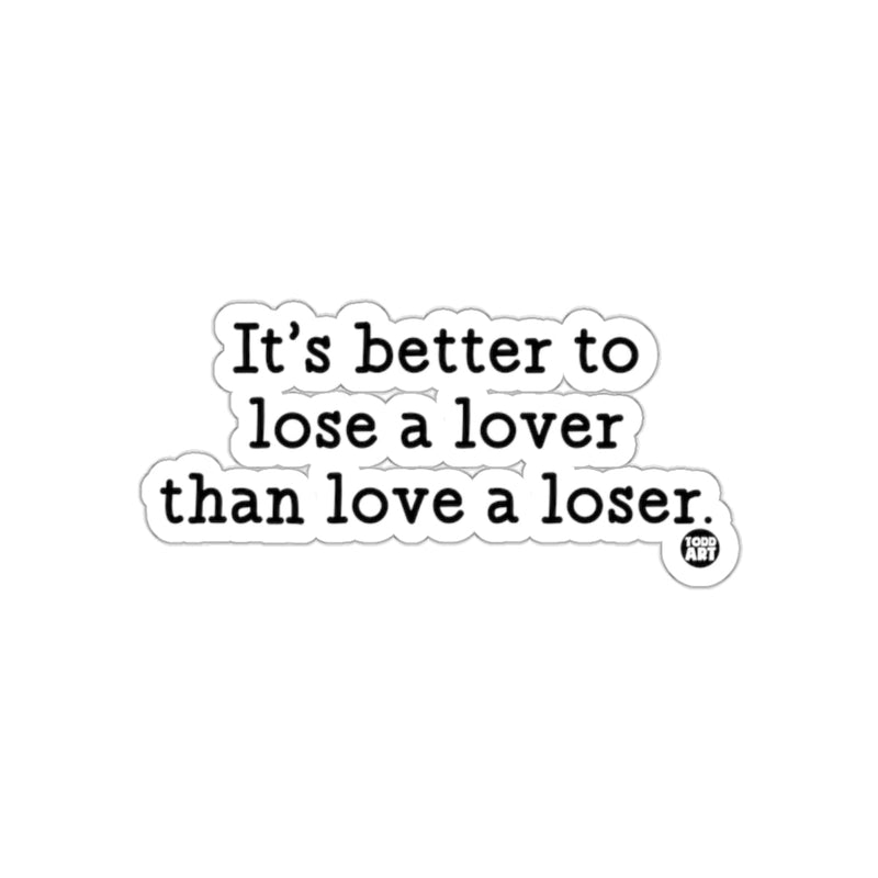 Load image into Gallery viewer, It's better to lose a lover than love a loser sticker
