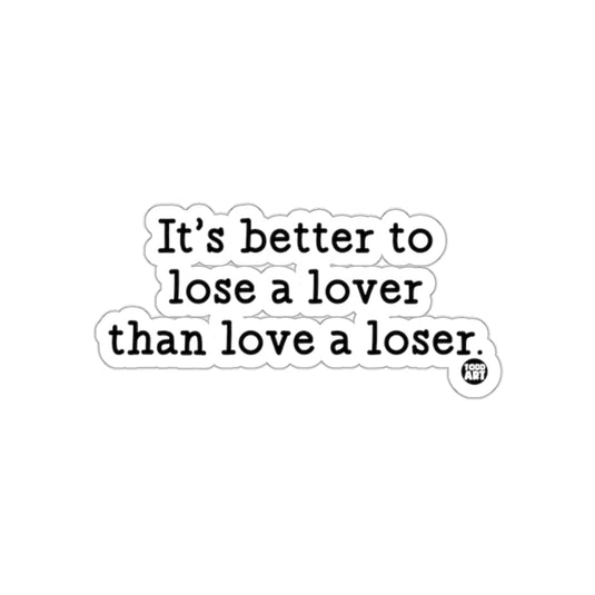 It's better to lose a lover than love a loser sticker