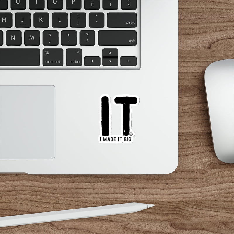 Load image into Gallery viewer, IT I MADE IT BIG Sticker for Laptops Tablets or Notebooks

