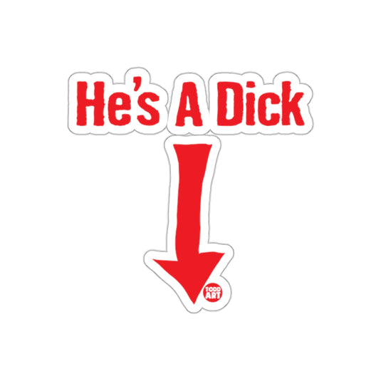 He's A Dick Red Arrow Pointing Down Sticker
