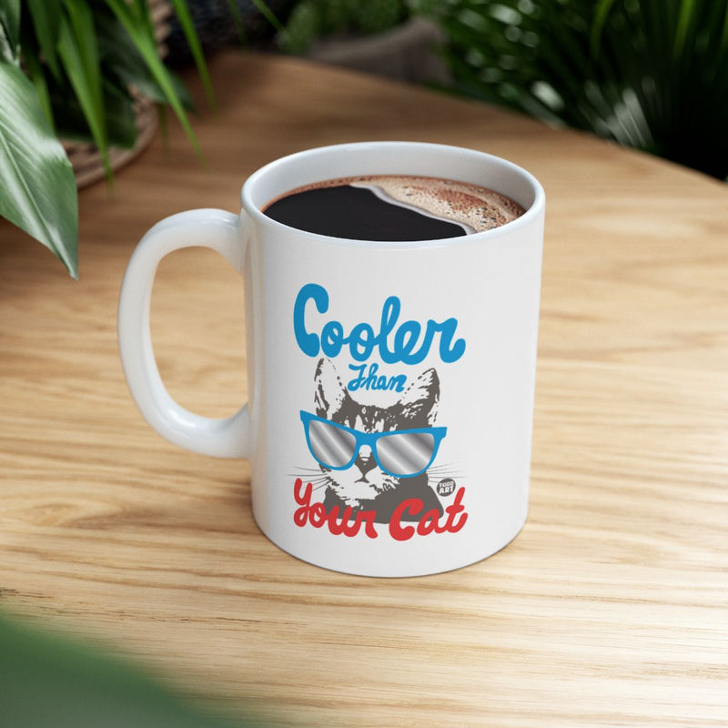 Load image into Gallery viewer, Cooler Than Your Cat Funny Coffee Mug
