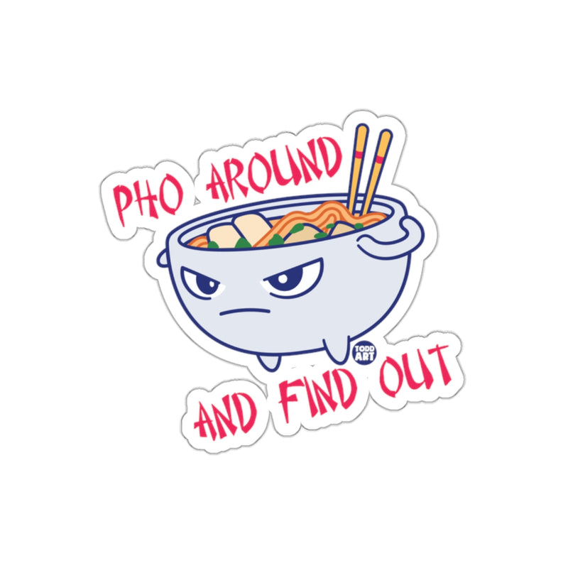 Load image into Gallery viewer, Pho Around and Find Out Funny Sticker
