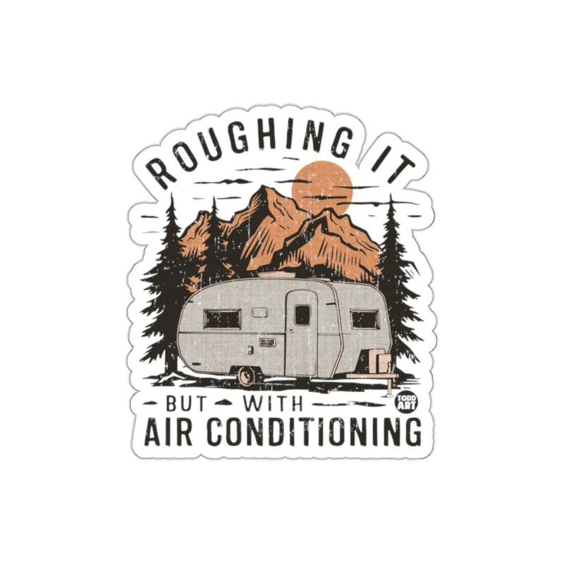 Load image into Gallery viewer, Roughing It But With Air Conditioning Design sticker

