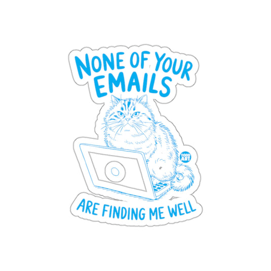 None of Your Emails Are Finding Me Well sticker