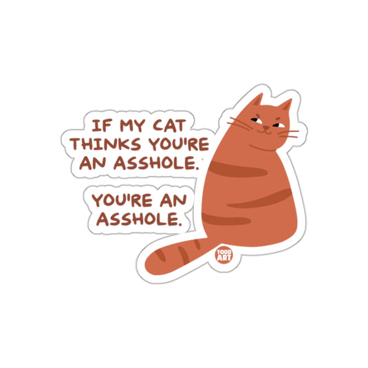 If My Cat Thinks You Are An Asshole Funny Cat sticker
