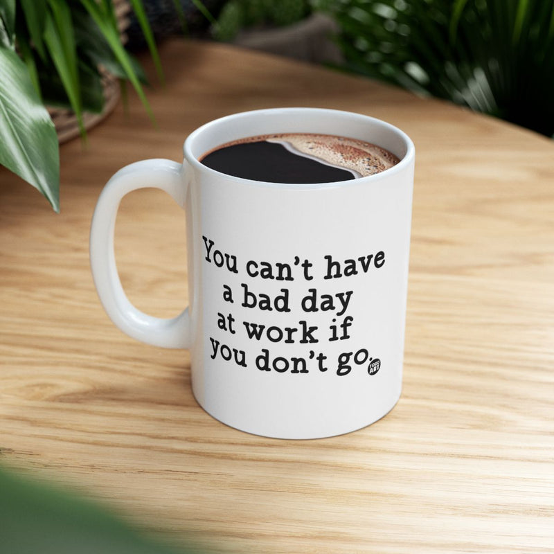 Load image into Gallery viewer, You Can't Have a Bad Day at Work Inspirational Mug
