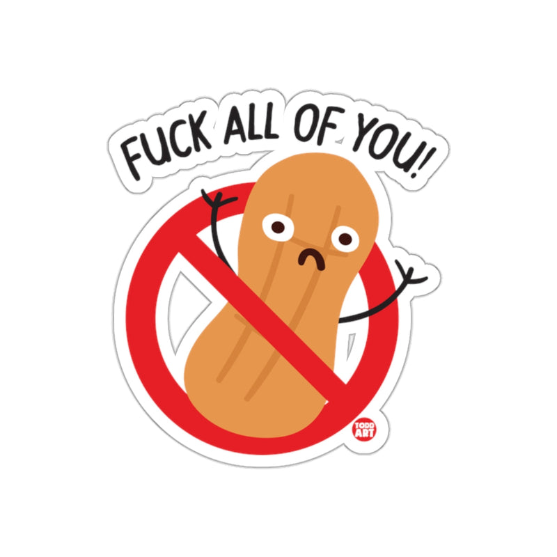 Load image into Gallery viewer, Funny Anti-Peanut Sticker Fuck All Of You Humorous Decal
