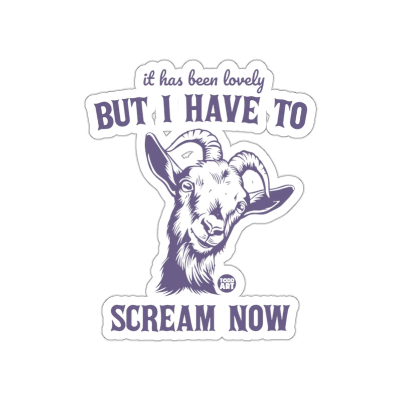 Load image into Gallery viewer, It Has Been Lovely But I Have To Scream Now sticker
