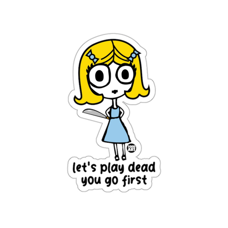 Load image into Gallery viewer, let's play dead you go first sticker
