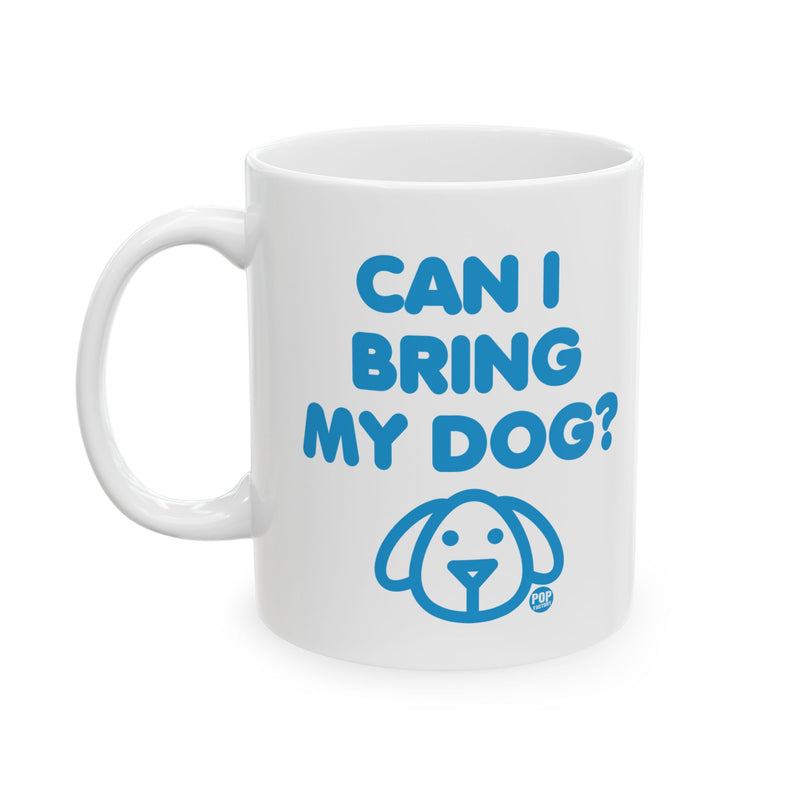 Load image into Gallery viewer, Can I Bring My Dog Mug
