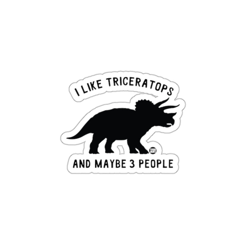 Load image into Gallery viewer, I Like Triceratops and Maybe 3 People Sticker
