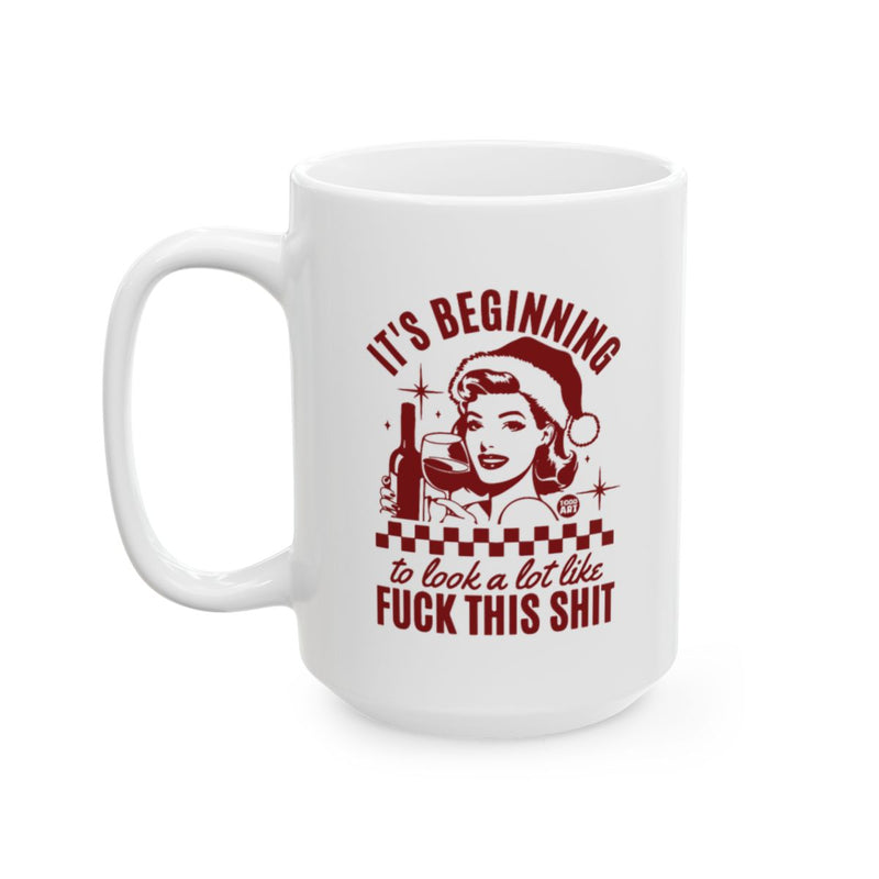 Load image into Gallery viewer, It's Beginning to Look a Lot Like Fuck This Shit Mug
