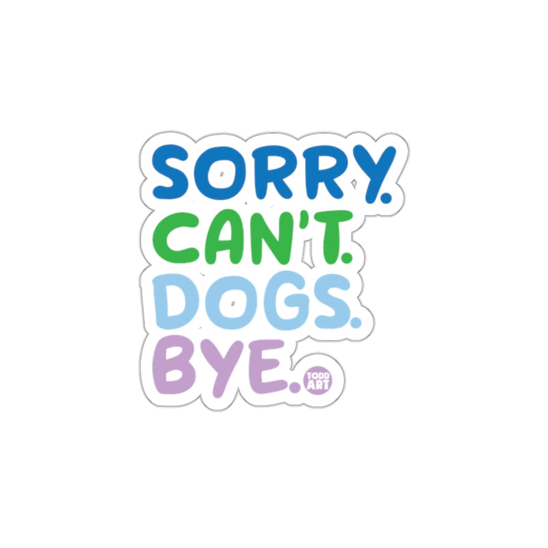 Load image into Gallery viewer, Sorry Can't Dogs Bye Colorful Lettering Sticker
