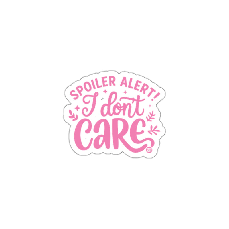 Load image into Gallery viewer, Spoiler Alert I Don't Care Motivational Sticker
