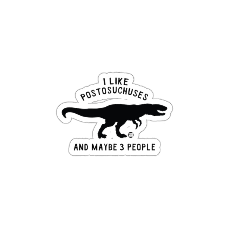Load image into Gallery viewer, I Like Postosuchuses And Maybe 3 People Sticker
