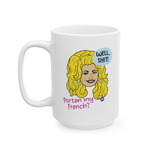 Well Shit Parton My French Mug