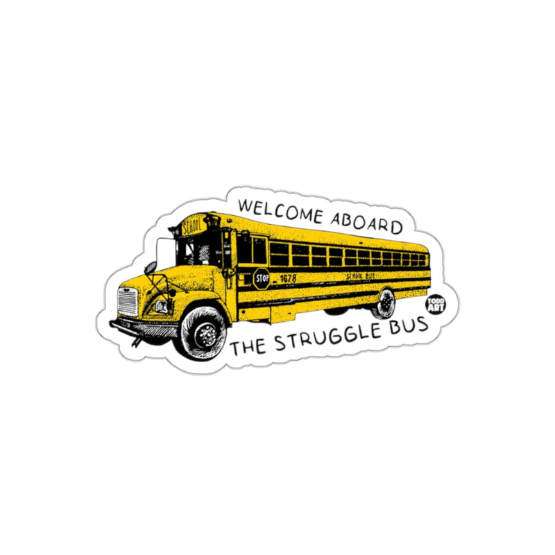 Load image into Gallery viewer, Welcome Aboard The Struggle Bus Sticker
