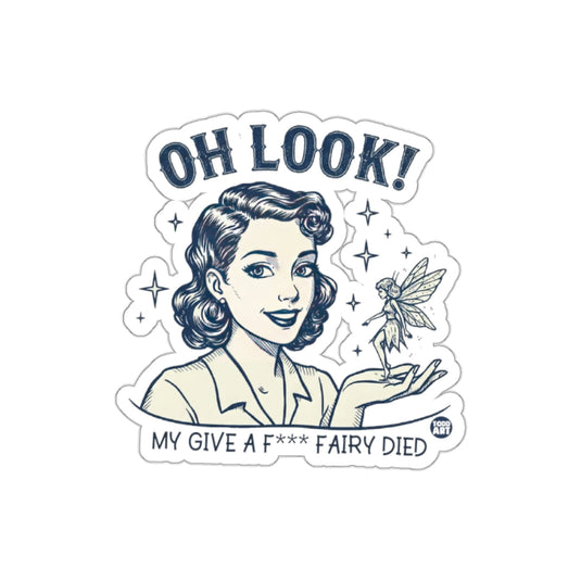 Oh Look My Give A F Fairy Died Funny Statement sticker