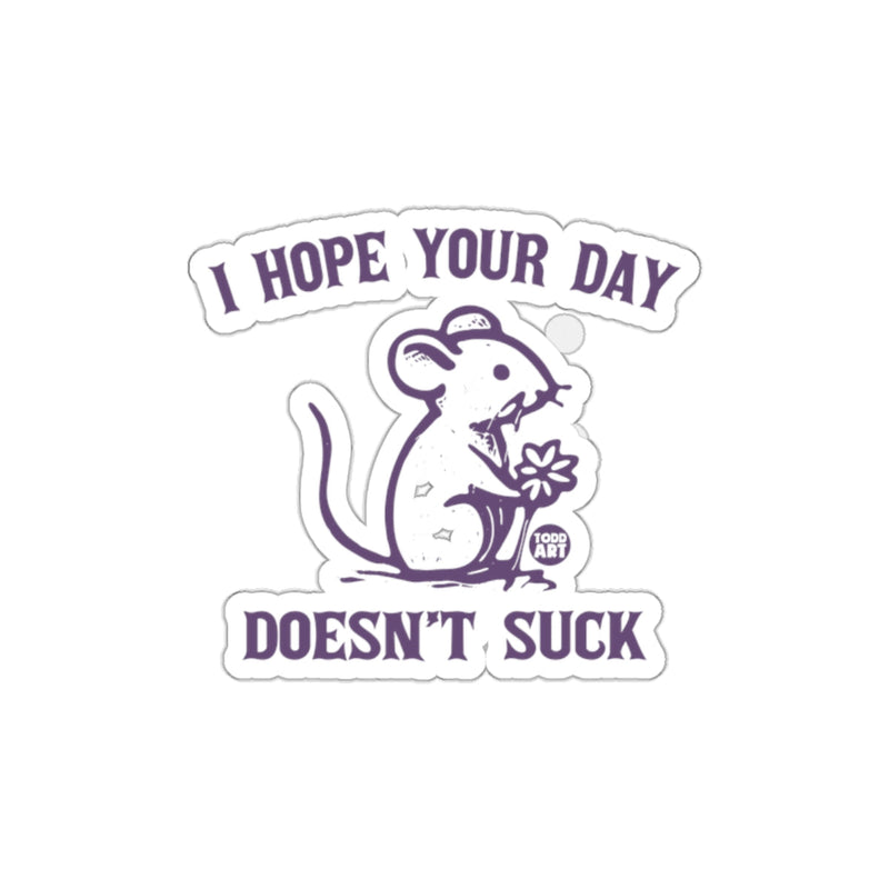 Load image into Gallery viewer, I Hope Your Day Doesn't Suck Sticker Design
