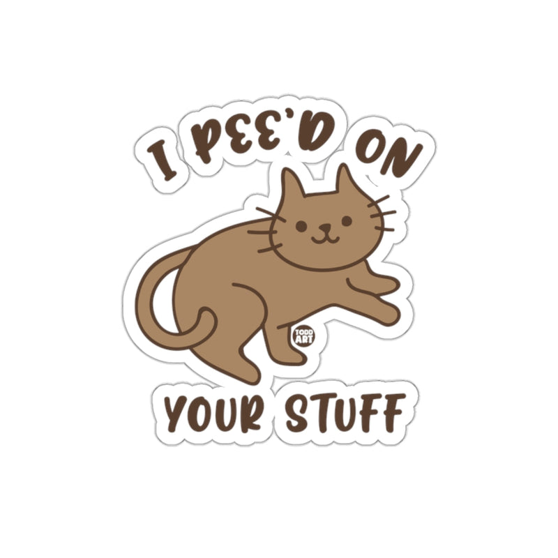 Load image into Gallery viewer, I Pee'd On Your Stuff Cat Funny Sticker
