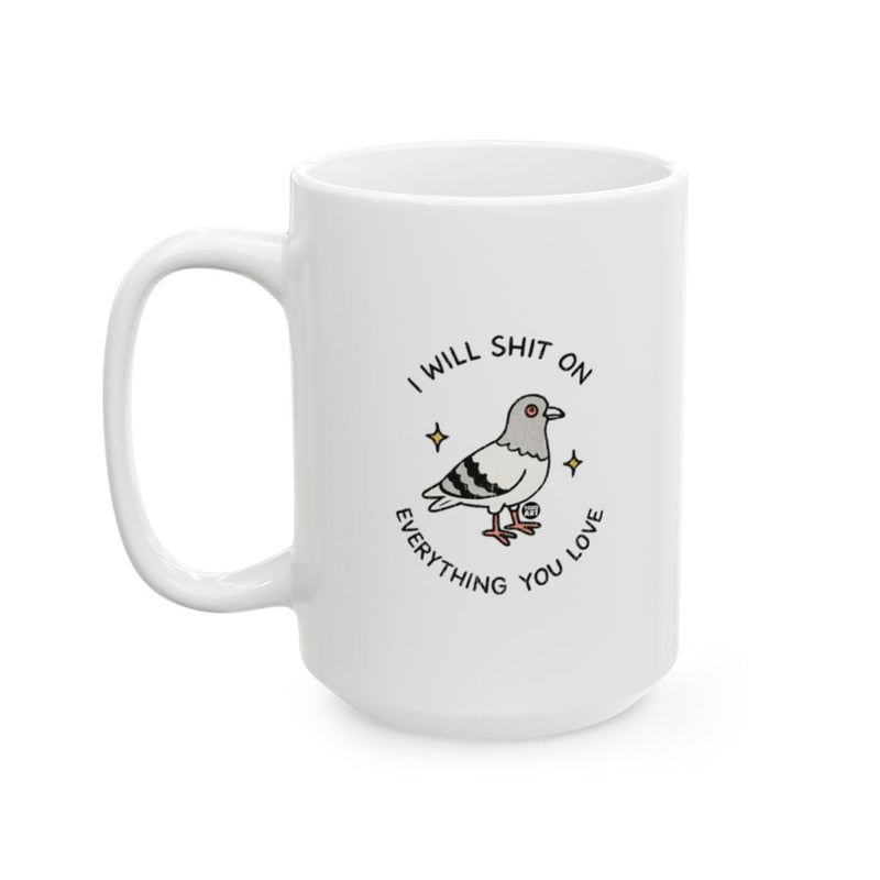 Load image into Gallery viewer, Funny I Will Shit On Everything You Love Mug
