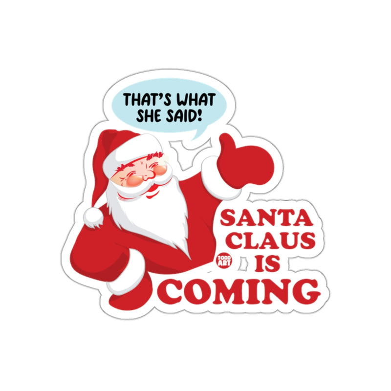 Load image into Gallery viewer, Santa Claus Is Coming That's What She Said Sticker
