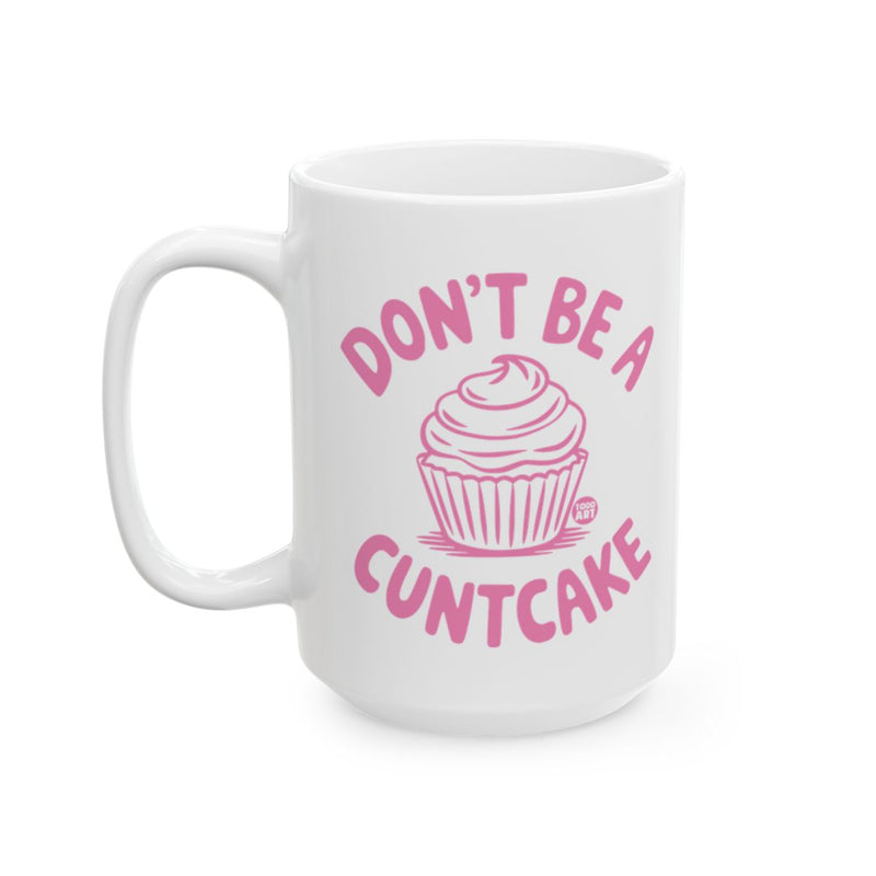 Load image into Gallery viewer, Hilarious Don't Be A Cuntcake Coffee Mug
