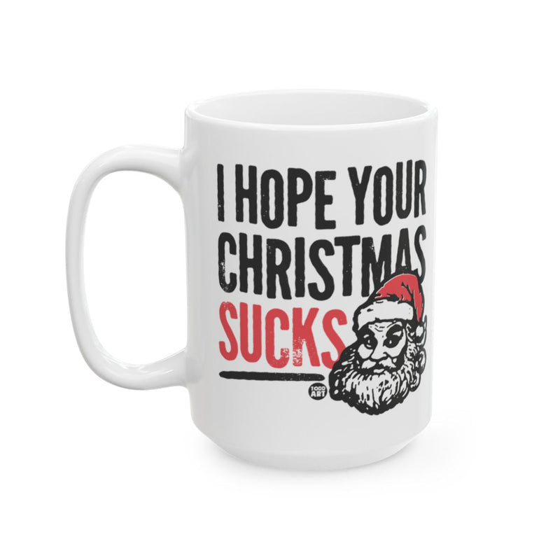 Load image into Gallery viewer, I Hope Your Christmas Sucks Funny Mug Christmas Gift
