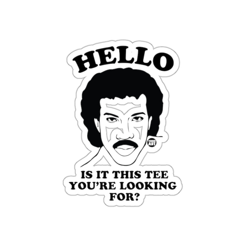 Load image into Gallery viewer, Hello Is It This Tee You're Looking For T-Shirt
