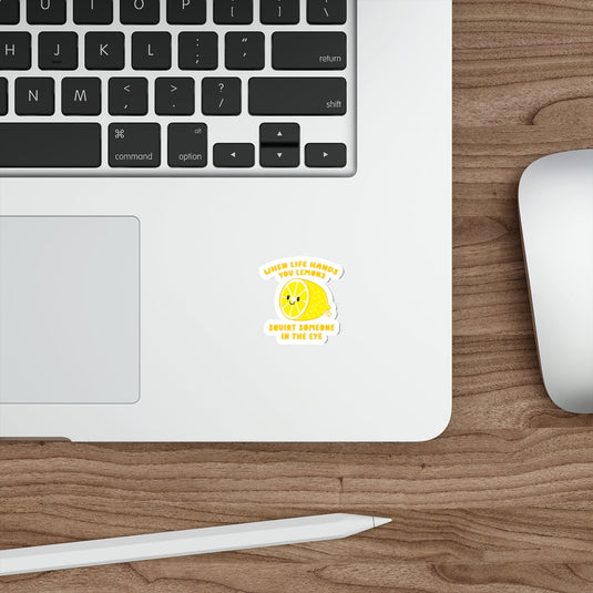 When Life Hands You Lemons Squirt Someone Sticker