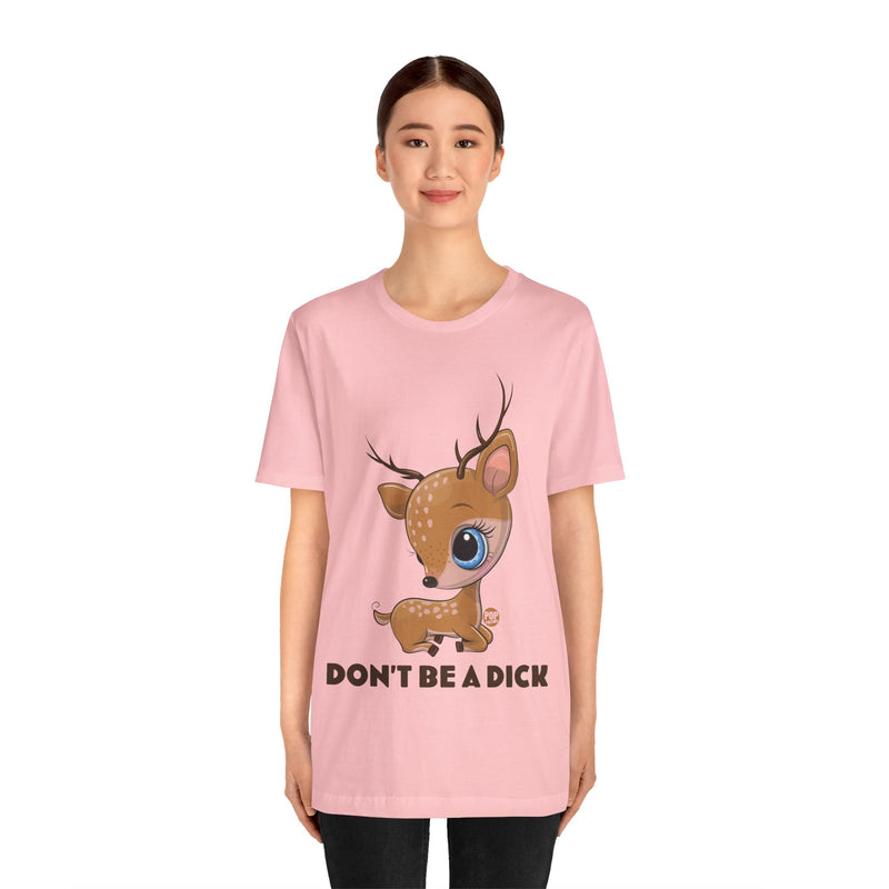 Load image into Gallery viewer, Don&#39;t Be A Dick Cute Deer Unisex Tee
